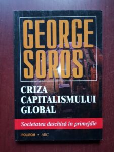 George Soros - Criza capitalismului global. Societatea deschisa in primejdie