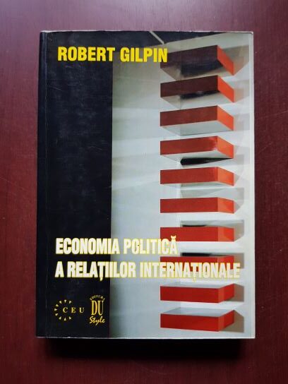 Robert Gilpin - Economia politica a relatiilor internationale