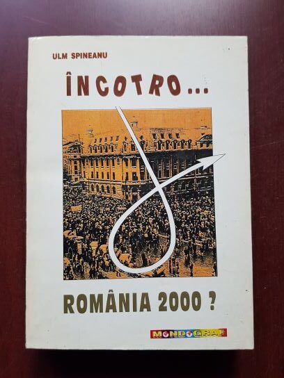 Ulm Spineanu - Incotro Romania 2000? (1995, cu autograful si dedicatia autorului)