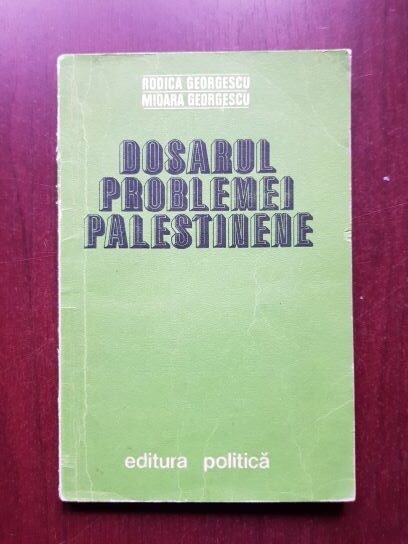 Rodica Georgescu - Dosarul problemei palestinene