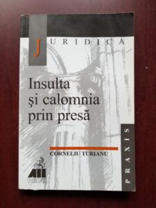 Corneliu Turianu - Insulta si calomnia prin presa