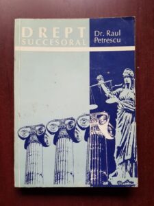 Raul Petrescu - Drept succesoral. Mostenirea. Devolutia si imparteala