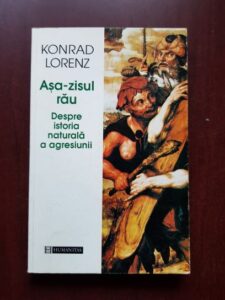 Konrad Lorenz - Asa zisul rau. Despre istoria naturala a agresiunii