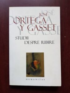 Jose Ortega y Gasset - Studii despre iubire