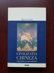 Marcel Granet - Civilizatia chineza. Viata publica si viata particulara