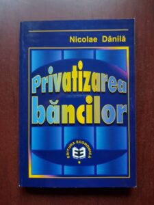 Nicolae Danila - Privatizarea bancilor
