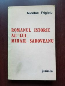 Nicolae Frigioiu - Romanul istoric al lui Mihail Sadoveanu