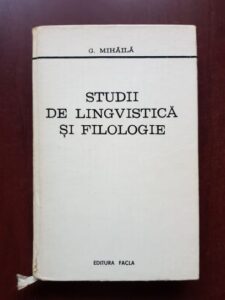 G. Mihaila - Studii de lingvistica si filologie