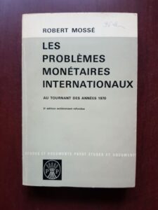 Robert Mosse - Les problemes monetaires internationaux au tournant des annees 1970