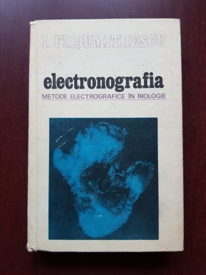 I. Fl. Dumitrescu - Electronografia. Metode electrografice in biologie