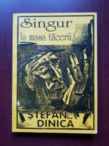 Stefan Dinica - Singura la masa tacerii (1998, cu autograful si dedicatie autorului)