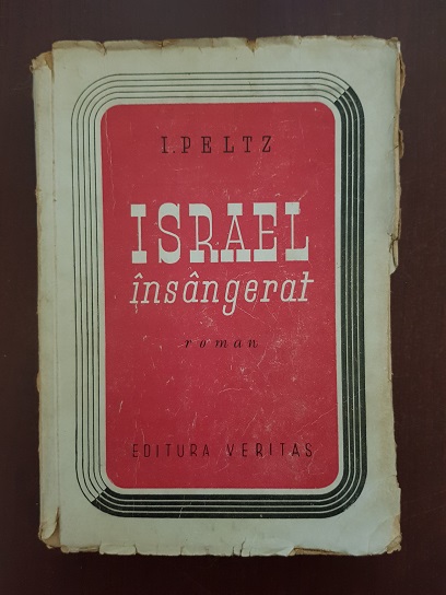 Isac Peltz - Israel insangerat (1946, prima editie)