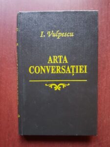 Ileana Vulpescu - Arta conversatiei (1993, editie cartonata)