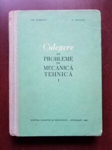 Gh. Tomescu - Culegere de probleme de mecanica tehnica volumul 1