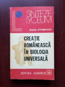 Radu Iftimovici - Creatie romaneasca in biologia universala
