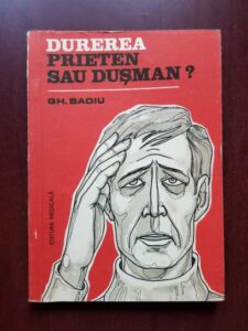 Gheorghe Badiu - Durerea, prieten sau dusman?