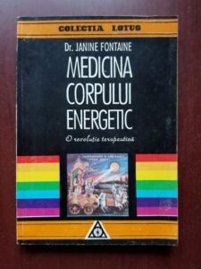 Janine Fontaine - Medicina corpului energetic. O revolutie terapeutica