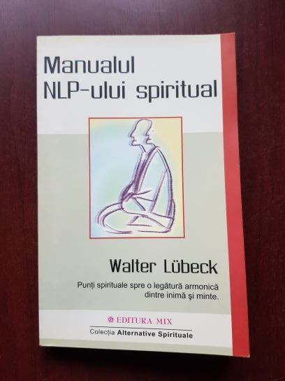 Walter Lubeck - Manualul NLP-ului spiritual