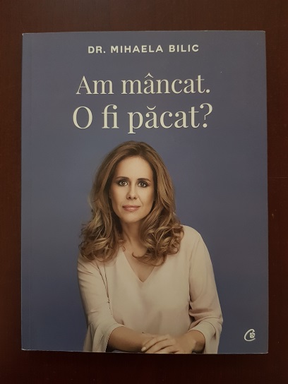 Mihaela Bilic - Am mancat. O fi pacat?