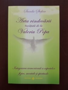 Sanda Stefan - Arta vindecarii invatata de la Valeriu Popa. Integrarea armonioasa a aspectelor fizice, mentale si spirituale