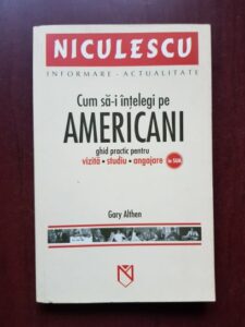 Gary Althen - Cum sa-i intelegi pe americani. Ghid practic pentru vizita, studiu, angajare