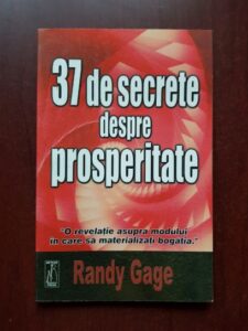 Randy Gage - 37 de secrete despre prosperitate