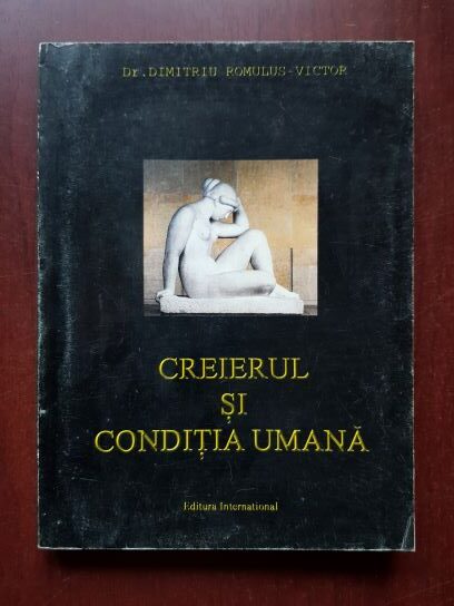 Dimitriu Romulus Victor - Creierul si conditia umana