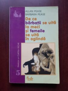 Allan Pease, Barbara Pease - De ce barbatii se uita la meci si femeile se uita in oglinda