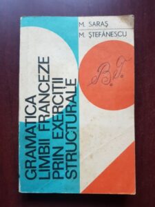Marcel Saras, Mihai Stefanescu - Gramatica limbii franceze prin exercitii structurale