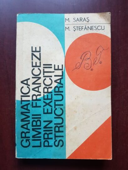 Marcel Saras, Mihai Stefanescu - Gramatica limbii franceze prin exercitii structurale