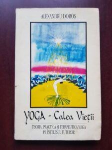 Alexandru Dobos - Yoga. Calea vietii