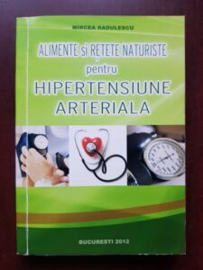 Mircea Radulescu - Alimente si retete naturiste pentru hipertensiune arteriala