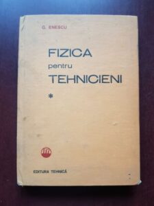 G. Enescu - Fizica pentru tehnicieni volumul 1