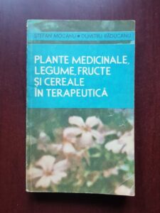 Stefan Mocanu, Dumitru Raducanu - Plante medicinale, legume, fructe si cereale in terapeutica