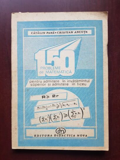 Catalin Pana, Cristian Ancuta - 150 probleme de matematica