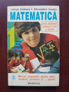Adrian Galbura, Alexandru Leonte - Matematica pentru bacalaureat, admitere in licee si facultati