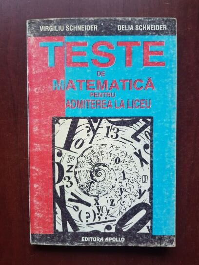 Virgiliu Schneider, Delia Schneider - Teste de matematica pentru admiterea la liceu