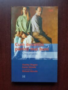 Stanley Shapiro, Karen Skinulis - Cum devenim parinti mai buni. Ghid practic
