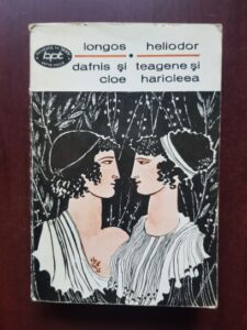 Longos, Heliodor - Dafnis si Cloe. Teagene si Haricleea