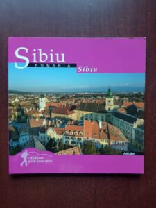 Mariana Pascaru, Florin Andreescu - Sibiu. Calator prin tara mea