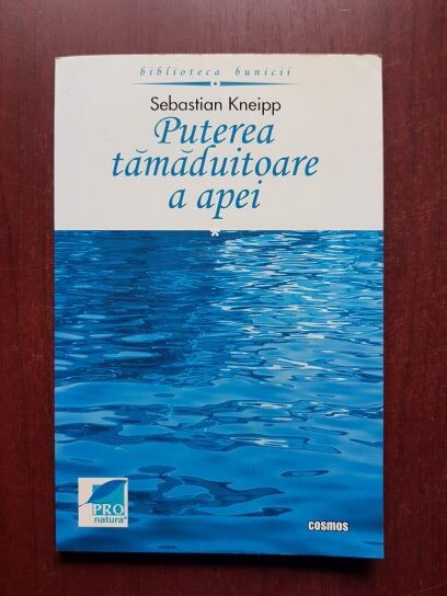 Sebastian Kneipp - Puterea tamaduitoare a apei volumul 1