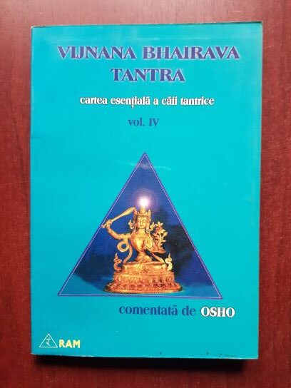 Osho - Vijnana Bhairava Tantra. Cartea esentiala a caii tantrice volumul 4
