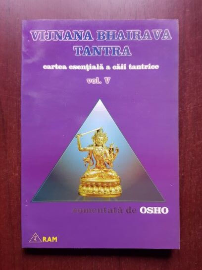 Osho - Vijnana Bhairava Tantra. Cartea esentiala a caii tantrice volumul 5