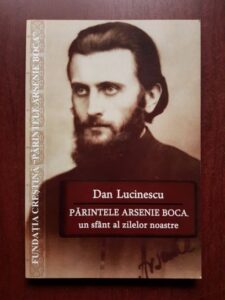 Dan Lucinescu - Parintele Arsenie Boca, un sfant al zilelor noastre