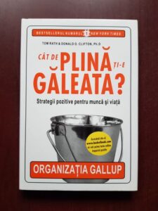 Tom Rath, Donald O. Clifton - Cat de plina ti-e galeata. Strategii pozitive pentru munca si viata