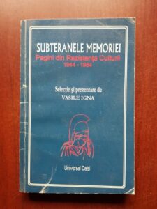Vasile Igna - Subteranele memoriei. Pagini din rezistenta culturii in Romania 1944-1954