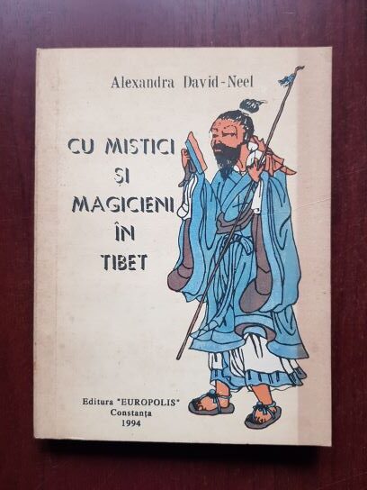 Alexandra David-Neel - Cu mistici si magicieni in Tibet