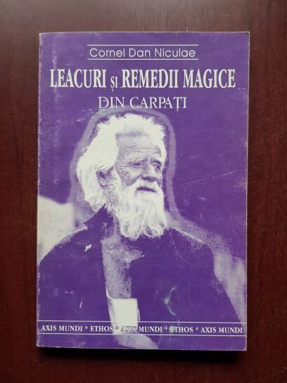 Cornel Dan Niculae - Leacuri si remedii magice din Carpati