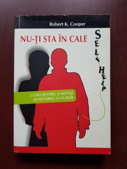 Robert K. Cooper - Nu-ti sta in cale. 5 chei pentru a depasi asteptarile tuturor