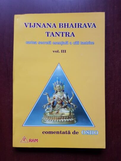 Osho - Vijnana Bhairava Tantra, cartea secreta esentiala a caii tantrice, volumul 3